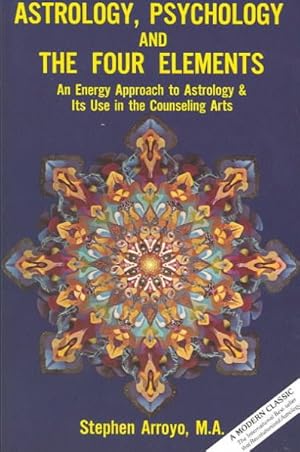 Immagine del venditore per Astrology, Psychology, and the Four Elements : An Energy Approach to Astrology & Its Use in the Counseling Arts venduto da GreatBookPrices