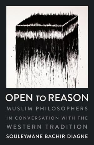 Image du vendeur pour Open to Reason : Muslim Philosophers in Conversation With the Western Tradition mis en vente par GreatBookPrices