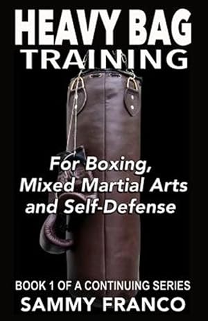 Seller image for Heavy Bag Training: Boxing - Mixed Martial Arts - Self Defense for sale by GreatBookPrices