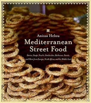 Imagen del vendedor de Mediterranean Street Food : Stories, Soups, Snacks, Sandwiches, Barbecues, Sweets, And More from Europe, North Africa, And the Middle East a la venta por GreatBookPrices