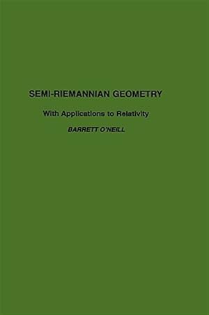 Imagen del vendedor de Semi-Riemannian Geometry : With Applications to Relativity a la venta por GreatBookPrices