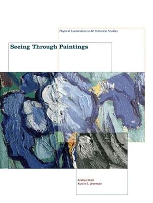 Imagen del vendedor de Seeing Through Paintings : Physical Examination in Art Historical Studies a la venta por GreatBookPrices