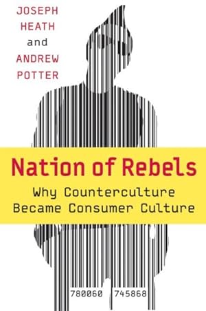 Seller image for Nation Of Rebels : Why Counterculture Became Consumer Culture for sale by GreatBookPrices