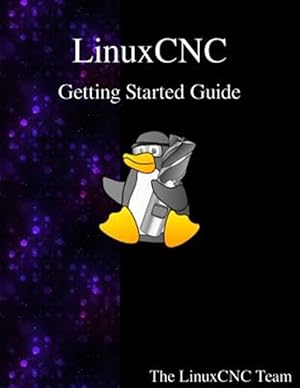 Imagen del vendedor de Linuxcnc Getting Started Guide a la venta por GreatBookPrices