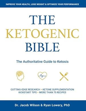 Immagine del venditore per Ketogenic Bible : The Authoritative Guide to Ketosis venduto da GreatBookPrices