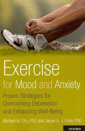 Imagen del vendedor de Exercise for Mood and Anxiety : Proven Strategies for Overcoming Depression and Enhancing Well-Being a la venta por GreatBookPrices
