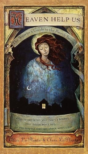 Imagen del vendedor de Heaven Help Us : The Worrier's Guide to the Patron Saints a la venta por GreatBookPrices