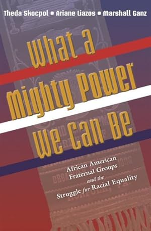 Bild des Verkufers fr What a Mighty Power We Can Be : African American Fraternal Groups and the Struggle for Racial Equality zum Verkauf von GreatBookPrices