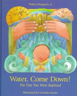Seller image for Water, Come Down! : The Day You Were Baptized for sale by GreatBookPrices