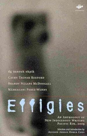 Bild des Verkufers fr Effigies : An Anthology of New Indigenous Writing, Pacific Rim, 2009 zum Verkauf von GreatBookPrices