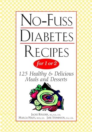 Seller image for No-Fuss Diabetes Recipes for 1 or 2 : 125 Healthy & Delicious Meals and Desserts for sale by GreatBookPrices