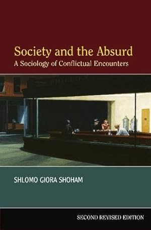 Image du vendeur pour Society And The Absurd : A Sociology Of Conflictual Encounters mis en vente par GreatBookPrices