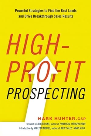 Image du vendeur pour High-Profit Prospecting : Powerful Strategies to Find the Best Leads and Drive Breakthrough Sales Results mis en vente par GreatBookPrices
