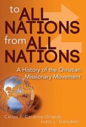 Immagine del venditore per To All Nations from All Nations : A History of the Christian Missionary Movement venduto da GreatBookPrices