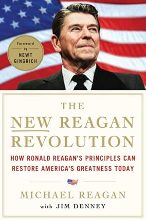 Seller image for New Reagan Revolution : How Ronald Reagan's Principles Can Restore America's Greatness for sale by GreatBookPrices