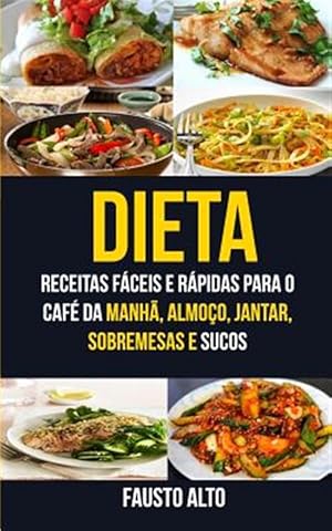 Seller image for Dieta : Receitas Fceis E Rpidas Para O Caf Da Manh, Almoo, Jantar, Sobremesas E Sucos -Language: portuguese for sale by GreatBookPrices