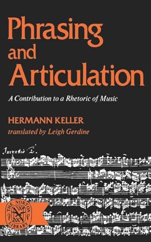 Immagine del venditore per Phrasing and Articulation; A Contribution to a Rhetoric of Music, With 152 Musical Examples. venduto da GreatBookPrices