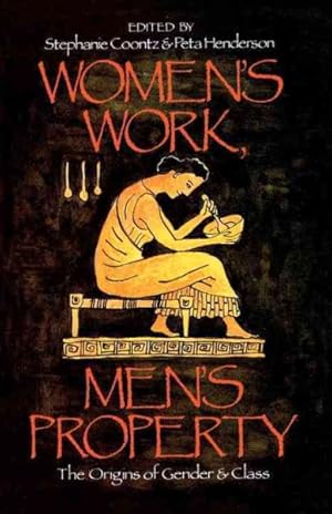 Imagen del vendedor de Women's Work, Men's Property : The Origins of Gender and Class a la venta por GreatBookPrices
