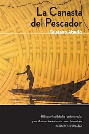 Imagen del vendedor de La Canasta del Pescador: Habitos y Habilidades Fundamentales Para Alcanzar La Excelencia Como Profesional de Redes de Mercadeo -Language: spanish a la venta por GreatBookPrices