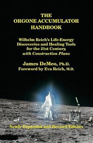 Immagine del venditore per Orgone Accumulator Handbook : Wilhelm Reich's Life-energy Discoveries and Healing Tools for the 21st Century, With Construction Plans venduto da GreatBookPrices