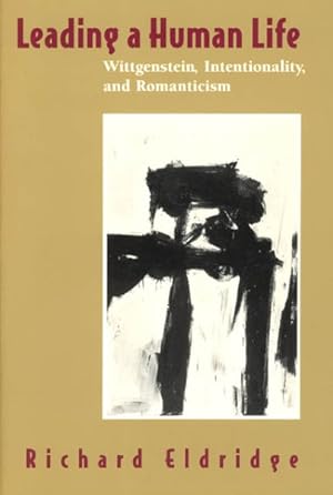 Imagen del vendedor de Leading a Human Life : Wittgenstein, Intentionality, and Romanticism a la venta por GreatBookPrices