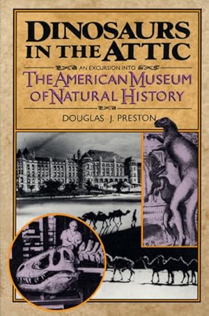 Seller image for Dinosaurs in the Attic : An Excursion into the American Museum of Natural History for sale by GreatBookPrices