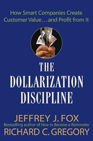 Bild des Verkufers fr Dollarization Discipline : How to Translate Your Value-Added into Real Money zum Verkauf von GreatBookPrices