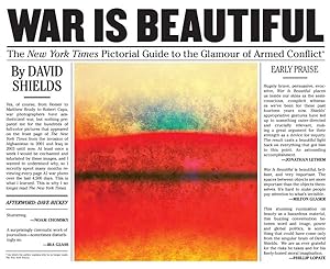 Seller image for War Is Beautiful : The New York Times Pictorial Guide to the Glamour of Armed Conflict* for sale by GreatBookPrices