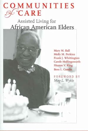 Bild des Verkufers fr Communities Of Care : Assisted Living For African American Elders zum Verkauf von GreatBookPrices