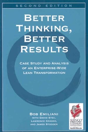 Immagine del venditore per Better Thinking, Better Results : Case Study and Analysis of an Enterprise-wide Lean Transformation venduto da GreatBookPrices