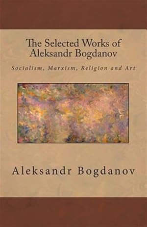 Imagen del vendedor de Selected Works of Aleksandr Bogdanov a la venta por GreatBookPrices