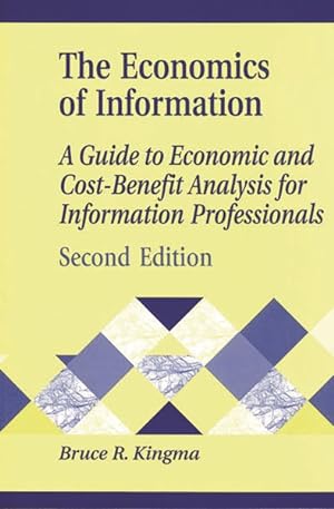 Seller image for Economics of Information : A Guide to Economic and Cost-Benefit Analysis for Info Prof for sale by GreatBookPrices