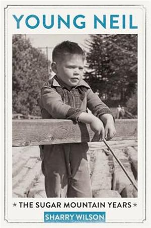 Imagen del vendedor de Young Neil : The Sugar Mountain Years a la venta por GreatBookPrices