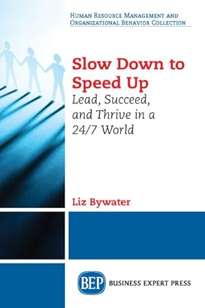 Seller image for Slow Down to Speed Up : Lead, Succeed, and Thrive in a 24/7 World for sale by GreatBookPrices