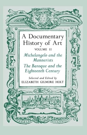 Seller image for Documentary History of Art : Michelangelo and the Mannerists, the Baroque and the Eighteenth Century for sale by GreatBookPrices