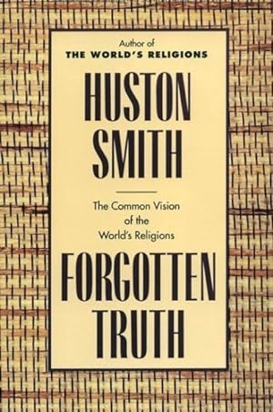Seller image for Forgotten Truth : The Common Vision of the World's Religions for sale by GreatBookPrices