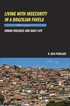 Bild des Verkufers fr Living With Insecurity in a Brazilian Favela : Urban Violence and Daily Life zum Verkauf von GreatBookPrices