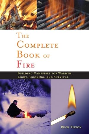 Seller image for Complete Book Of Fire : Building Campfires For Warmth, Light, Cooking, And Survival for sale by GreatBookPrices