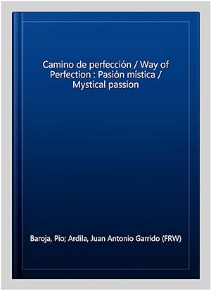 Seller image for Camino de perfeccin / Way of Perfection : Pasin mstica / Mystical passion -Language: spanish for sale by GreatBookPrices