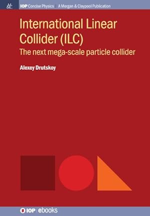 Seller image for International Linear Collider : The Next Mega-scale Particle Collider for sale by GreatBookPrices