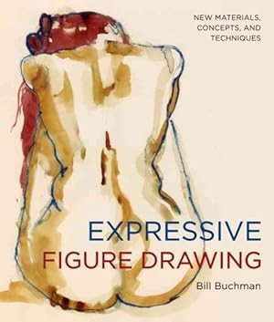 Imagen del vendedor de Expressive Figure Drawing : New Materials, Concepts, and Techniques a la venta por GreatBookPrices