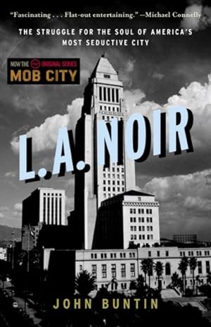 Imagen del vendedor de L.A. Noir : The Struggle for the Soul of America's Most Seductive City a la venta por GreatBookPrices