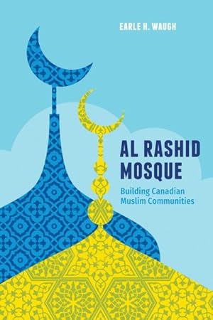 Seller image for Al Rashid Mosque : Building Canadian Muslim Communities for sale by GreatBookPrices