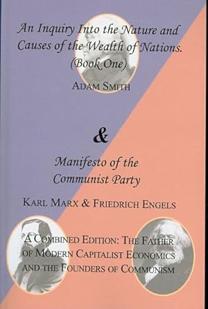 Image du vendeur pour Inquiry into the Nature and Causes of the Wealth of Nations Book One & Manifesto of the Communist Party : A Combined Editon: the Father of Modern Capitalist Economics and the Founders of Communism mis en vente par GreatBookPrices