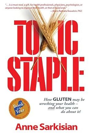 Imagen del vendedor de Toxic Staple, How Gluten May Be Wrecking Your Health - and What You Can Do About It! a la venta por GreatBookPrices
