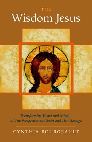 Seller image for Wisdom Jesus : Transforming Heart and Mind-A New Perspective on Christ and His Message for sale by GreatBookPrices