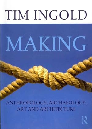 Immagine del venditore per Making : Anthropology, archaeology, art and architecture venduto da GreatBookPrices