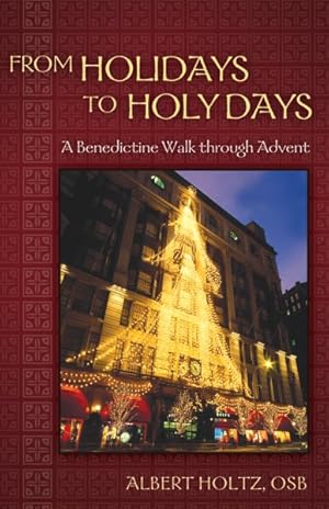 Seller image for From Holidays to Holy Days : A Benedictine Walk Through Advent for sale by GreatBookPrices