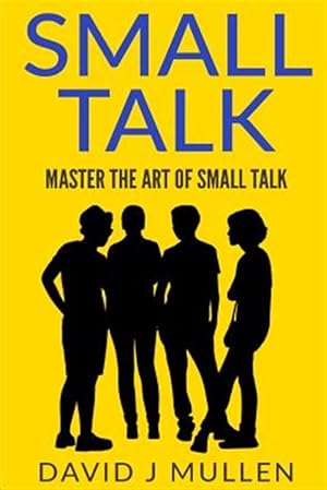 Seller image for Small Talk : How to Talk to Anyone for sale by GreatBookPrices