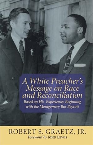 Immagine del venditore per White Preacher's Message on Race And Reconciliation : Based on His Experiences Beginning With the Montgomery Bus Boycott venduto da GreatBookPrices